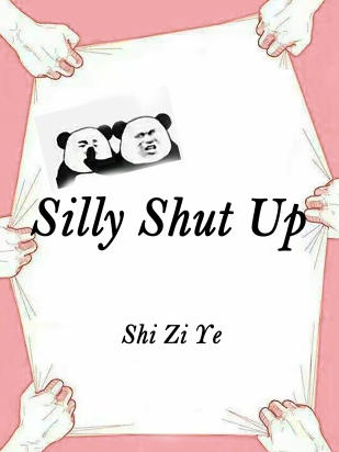 Silly, Shut Up